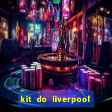 kit do liverpool dls 19